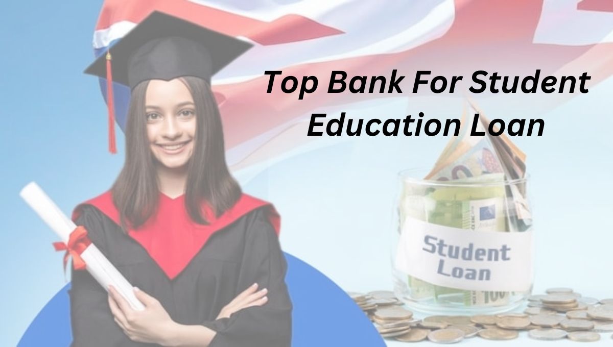 Top Bank For Student Education Loan